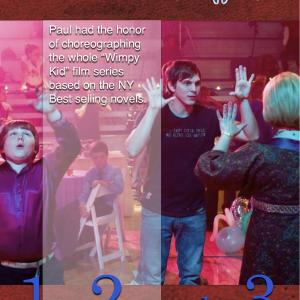 Paul Becker choreographed all 3 Diary of a Wimpy Kid Films