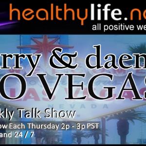 Larry  Daena DO VEGAS!  new show on HealthyLifenet  All Positive Web Talk Radio premieres 9414