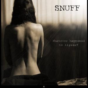 Snuff  Based upon the true story of a young girl who went to Texas to do what was called snuff film and was never heard from again after she filmed the movie