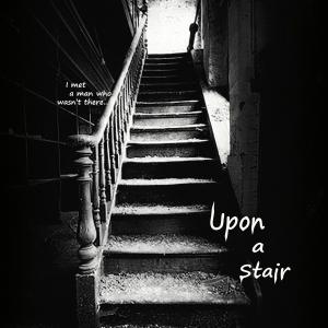 Upon A Stair  Created by Mark A France  Zachary Hunt