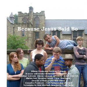 The Cast of Because Jesus Said Soa comedy directed by Todd Parker
