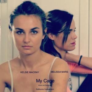 My Cage Kelsie Macray Melissa Mars a film by Guillaume Campanacci