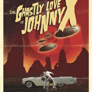 The Ghastly Love of Johnny X (official teaser poster)