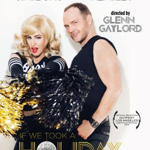 The poster for the short film If We Took a Holiday, starring Nadya Ginsburg and Dennis Hensley, directed by Glenn Gaylord