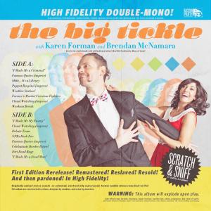 The Big Tickle comedy album released 82013 A throwback to Nichols  May and Bob Newhart The tent pole sketch is a 3 part noir about a pair of Siamese twins one is a cop one is a criminal! wwwthebigticklecom