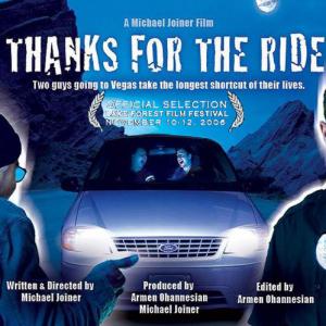 Thanks for the Ride Starring Michael Joiner Written  Directed by Michael Joiner