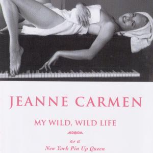 JEANNE CARMEN: MY WILD, WILD LIFE As A NY Pin Up Queen, Trick Shot Golfer & Hollywood Actress [Book Cover]