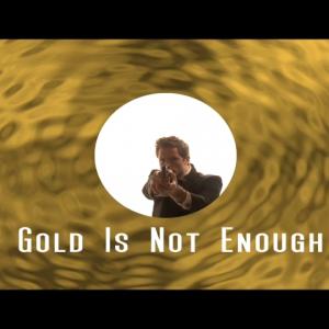 Gold Is Not Enough James Bond