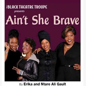 Aint She Brave Black Theatre Troupe