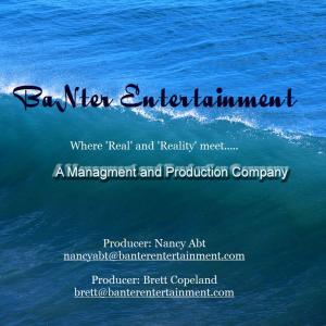 BaNter Entertainment Where Real and Reality meet A Management and Production Company