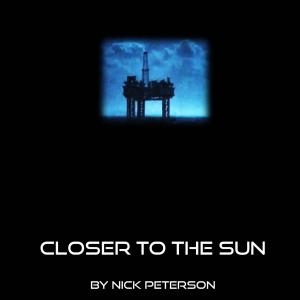 Closer to the Sun Cover of the thriller book project by Nick Peterson 2014