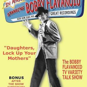 Robert Tiffi as Bobby Flavanoid  Poster for The BOBBY FLAVANOID TV Variety Talk Show