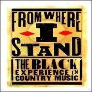 Box Set Album Package and Notes From Where I Stand The Black Experience In Country Music 1998 Nominee 1999 Notes  Writers Credit Shared La Melle Prince Contribution Warner Bros Records Wea ASIN B000002NBV