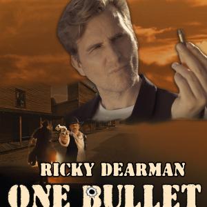 Movie Poster 'ONE BULLET' Ricky Dearman - 2013