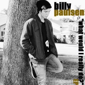 Billy Paulsens album cover WHAT WOULD I REALLY DO? Released June 2013
