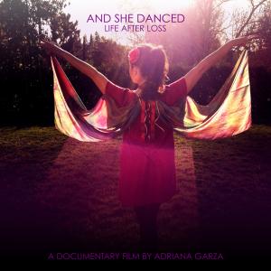 And She Danced Life after loss a documentary film by Adriana Garza