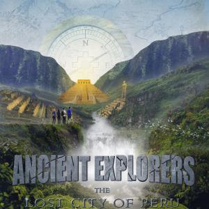 Ancient Explorers The Lost City of Peru A Novel by Omar Mora