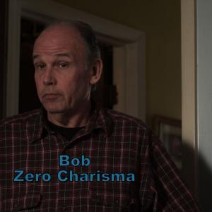 Feature Film Zero Charisma SupportingBob