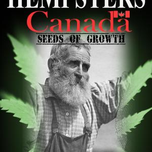 Hempsters Canada Seeds of Growth DocFilm final in the trilogy of Hempsters Docs by Producer Diana Oliver in completion funding