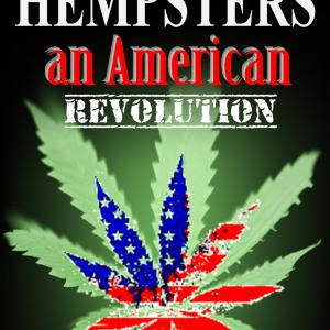Hempsters An American Revolution Docfilm in PRE PRODUCTION Completion Funding