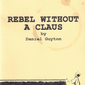 Rebel Without a Claus by Daniel Guyton