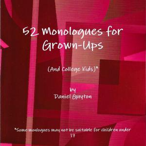 52 Monologues for GrownUps And College Kids by Daniel Guyton