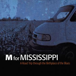 Roger Stolle coproduceddirected M for Mississippi A Road Trip through the Birthplace of the Blues