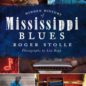 Roger Stolles Hidden History of Mississippi Blues book