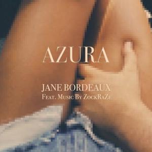 NEW MUSIC AZURA By Jane Bordeaux Feat Music By ZockRaZe