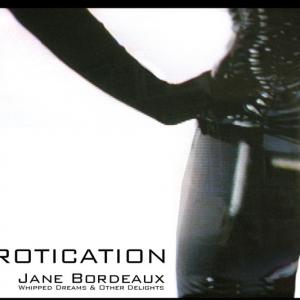 JANE BORDEAUX MUSIC INC EROTICATION By Jane Bordeaux Album Cover Art Ft Actress Jane Bordeaux 30000 FACEBOOK FANS! 22000 TWITTER FOLLOWERS!