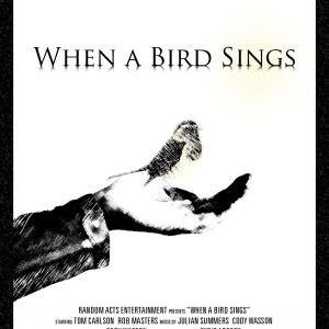 When a Bird Sings Short film written and directed by Cody Wasson