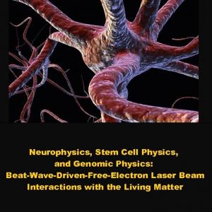 Book 2012. V. Alexander STEFAN, Neurophysics, Stem Cell Physics, and Genomic Physics: Beat-Wave-Driven-Free-Electron Laser Beam Interactions with the Living Matter, (S-U-Press, La Jolla, CA, 2012)