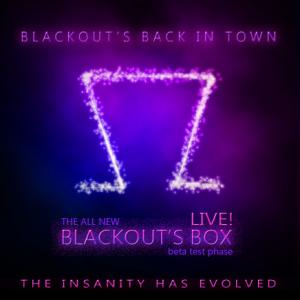 Blackout LIVE!  Blackouts Box LIVE show posters