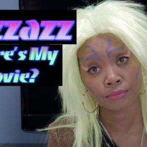 Pizzazz: Where's MY Movie? http://www.youtube.com/watch?v=sMdpQ2LRkbk