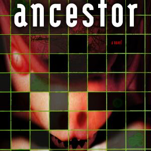 Cover of the horrorthriller novel ANCESTOR by New York Times bestselling novelist Scott Sigler