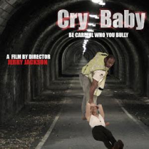 Cry Baby Written and directed by Jerry Blindman Jackson