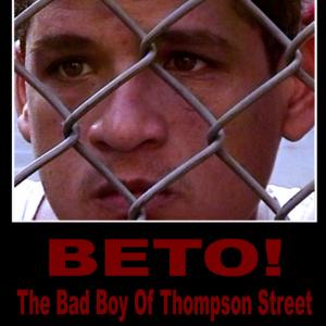 Movie Poster for The Motion Picture Beto! The Bad Boy of Thompson Street 2011
