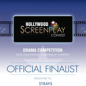 Strays an Official Finalist in the Drama Competition of the 2012 Hollywood Screenplay Contest