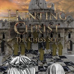 HUNTING CHRIST  THE CHESS SET