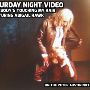 Somebodys touching my hair Featuring Abigail Hawk On The Peter Austin Noto Show