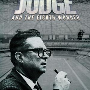 The Judge and the 8th Wonder True Story of the Houston Astrodome