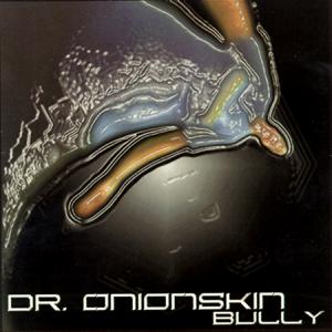 Dr Onionskin Bully CD Available on itunes