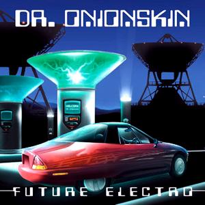 Dr Onionskin Future electro CD Available on itunes