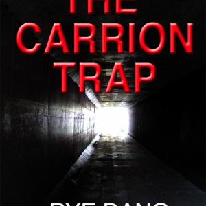 The Carrion Trap a novel by Rye Dano Robbie Reilly