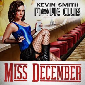 Kevin Smith Movie Club presents MISS DECEMBER!