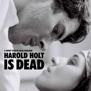 Harold Holt is Dead A short film by Alice Foulcher