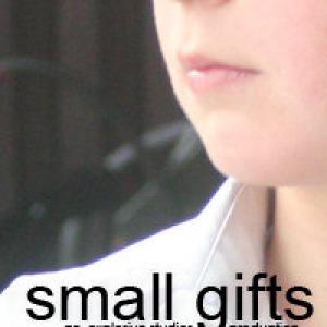 Small Gifts - nominated for Best Short Film at London's East End Festival April, 2010.