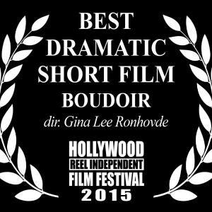 Director Gina Lee Ronhovde's short film BOUDOIR won Best Dramatic Short Film at the 2015 Hollywood Reel Independent Film Festival.