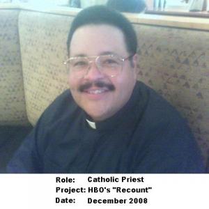 I was portraying a Catholic Priest during the filming off HBOs RECOUNT. People felt inclined in telling me their problems. It was very amusing.