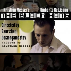 The Black Hats Directed by Baurzhan Dosmagambetov Written by/ Starring Kristian Messere